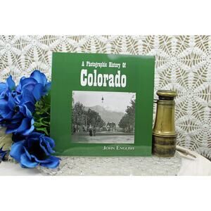 A Photographic History of Colorado by John English Book